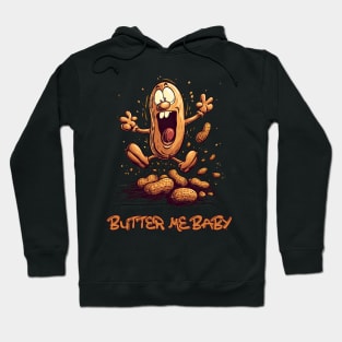 Butter me baby. Peanut butter. Hoodie